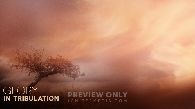 Glory_In_Tribulation_16x9-CONTENT-2#preset=tg_alt2.jpg