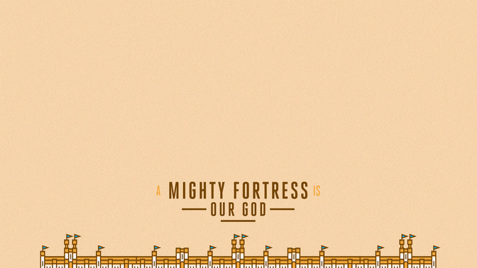 A_Mighty_Fortress_Is_Our_God_WIDE-CONTENT-2#preset=tg_alt2.jpg