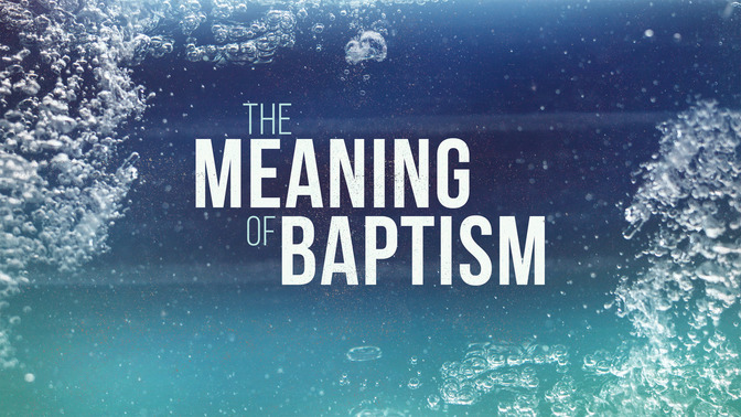 The_Meaning_of_Baptism_16x9-TITLE-2#preset=tg_title2.jpg