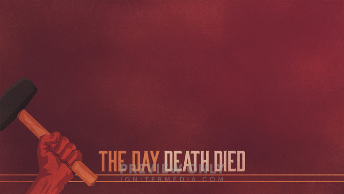 The_Day_Death_Died_16x9-CONTENT-2#preset=tg_alt2.jpg