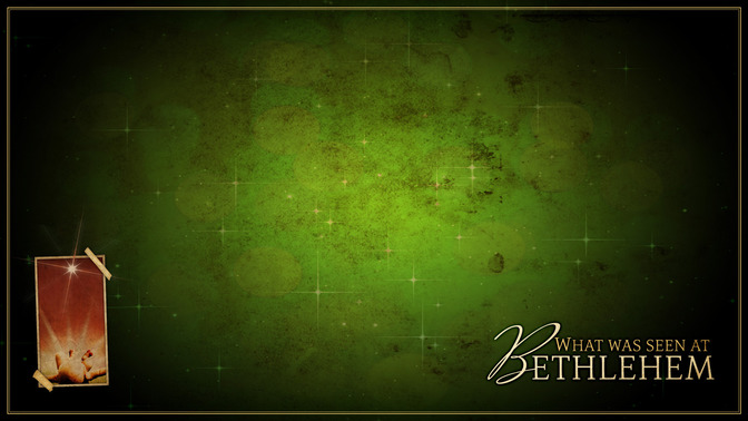 What_Was_Seen_At_Bethlehem_16x9-CONTENT-2#preset=tg_alt2.jpg