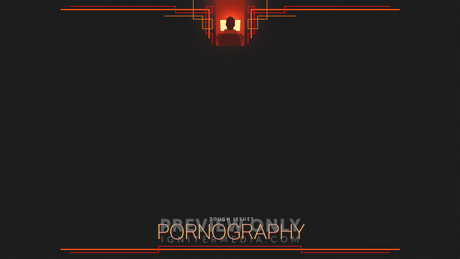 Tough_Issues-Pornography-WIDE#preset=tg_alt1.jpg