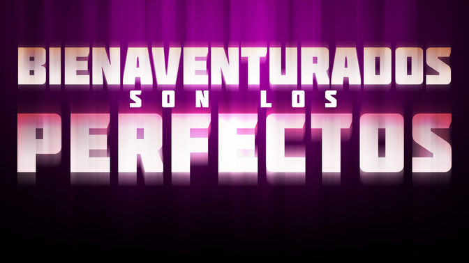 Bienaventurados_Son_Los_Perfectos_16x9-TITLE-2#preset=tg_title2.jpg