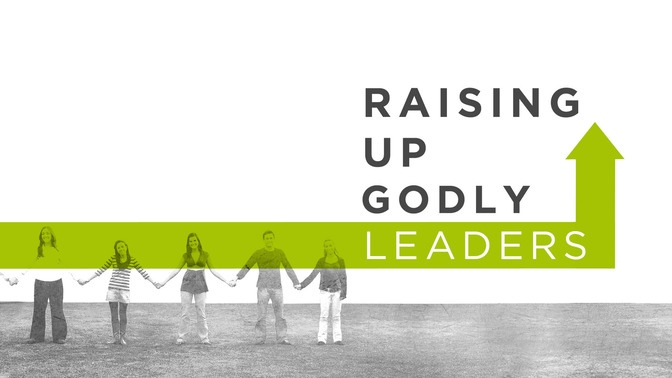 Raising_Up_Godly_Leaders_16x9-TITLE-2#preset=tg_title2.jpg