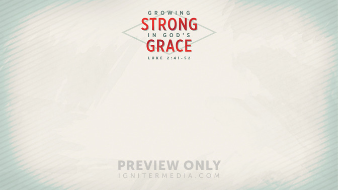 Growing_Strong_In_Gods_Grace_16x9-CONTENT-1#preset=tg_alt1.jpg