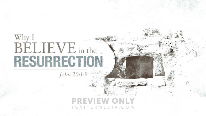 why i believe in the resurrection