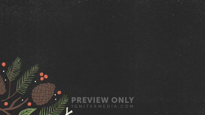Christmas_Pine_-_Upcoming_16x9-BACKGROUND#preset=tg_bg.jpg