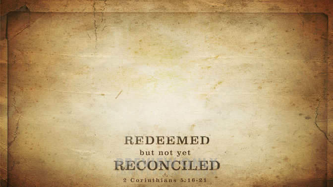 Redeemed_But_Not_Yet_Reconciled_16x9-CONTENT-1#preset=tg_alt1.jpg