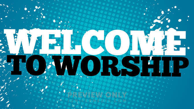 Welcome_To_Worship_16x9-TITLE-2#preset=tg_title2.jpg