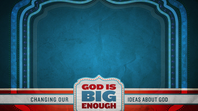 God_Is_Big_Enough_16x9-CONTENT-1#preset=tg_alt1.jpg