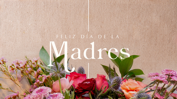 spring florals - feliz día de la madres