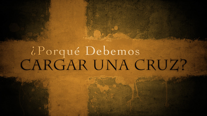 Porqu_Debemos_Cargar_Una_Cruz_16x9-TITLE-2#preset=tg_title2.jpg