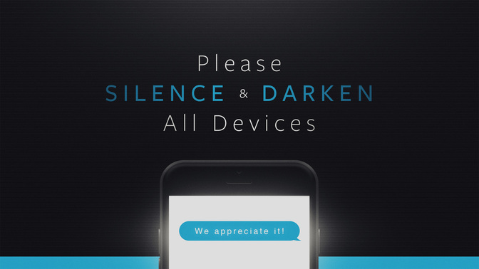 please silence & darken all devices