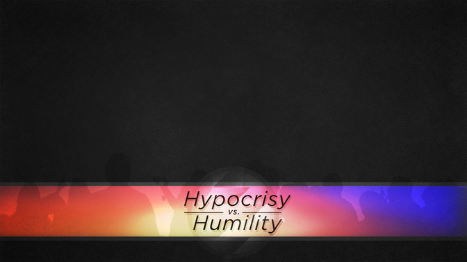 Hypocrisy_vs_Humility_16x9-CONTENT-2#preset=tg_alt2.jpg