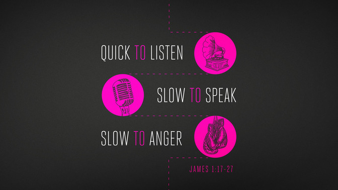 quick to listen, slow to speak, slow to anger