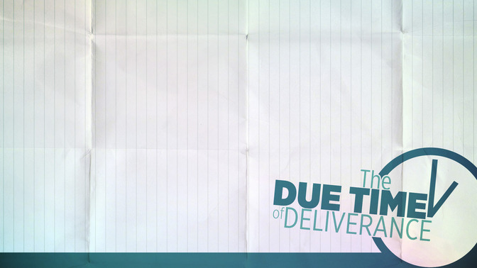 The_Due_Time_of_Deliverance_16x9-CONTENT-2#preset=tg_alt2.jpg