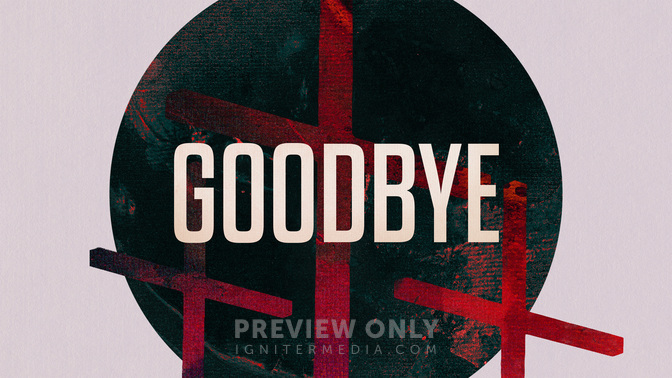Goodfriday-Goodbye-WIDE#preset=tg_title1.jpg