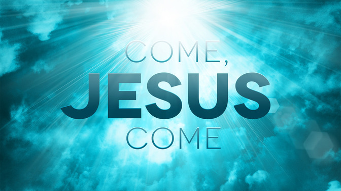 Come_Jesus_Come_16x9-TITLE-2#preset=tg_title2.jpg