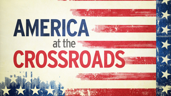 America_at_the_Crossroads_16x9-TITLE-2#preset=tg_title2.jpg