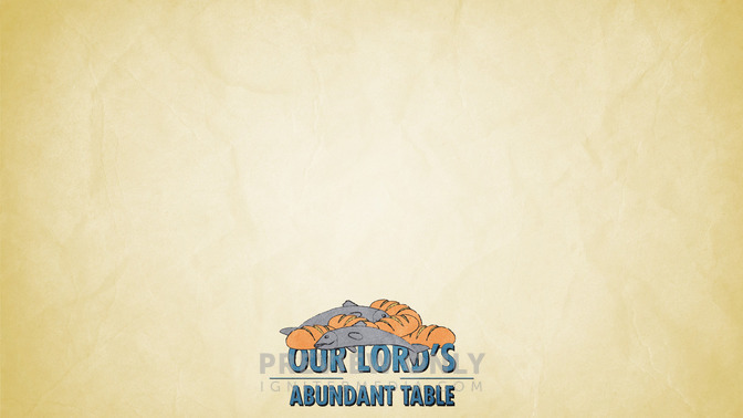 Our_Lords_Abundant_Table_16x9-CONTENT-2#preset=tg_alt2.jpg