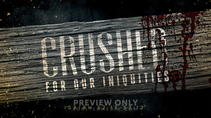 crushed for our iniquities