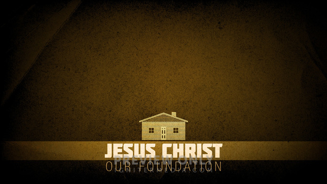 Jesus_Christ_Our_Foundation_16x9-CONTENT-2#preset=tg_alt2.jpg