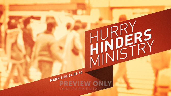 Hurry_Hinders_Ministry_16x9-TITLE-1#preset=tg_title1.jpg