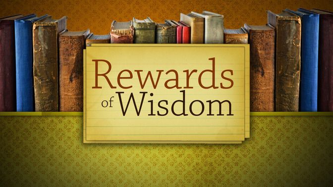 Rewards_of_Wisdom_16x9-TITLE-2#preset=tg_title2.jpg