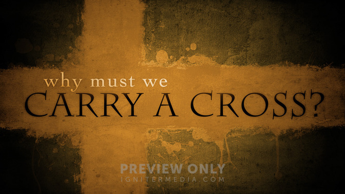 Why_Must_We_Carry_A_Cross_16x9-TITLE-2#preset=tg_title2.jpg