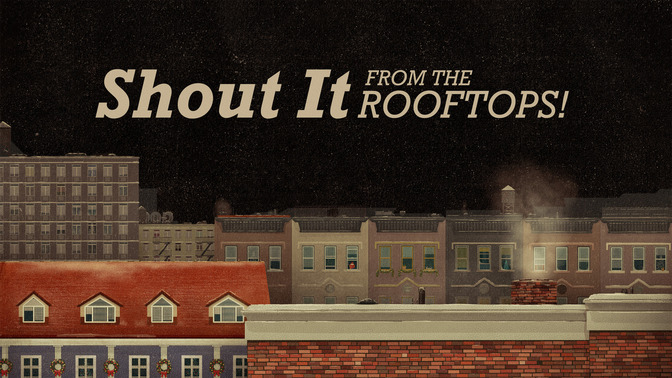 Shout_It_From_The_Rooftops_16x9-TITLE-2#preset=tg_title2.jpg