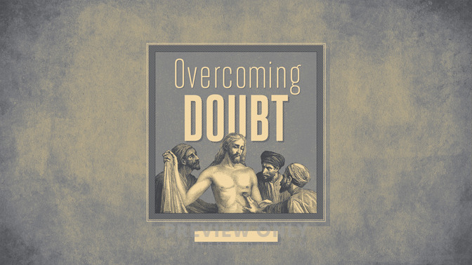 Overcoming_Doubt_16x9-TITLE-2#preset=tg_title2.jpg