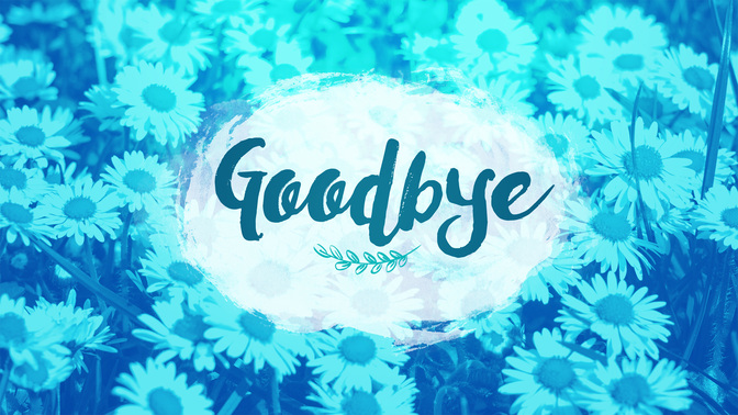 Flower_Fields-Goodbye_WIDE-TITLE-2#preset=tg_title2.jpg