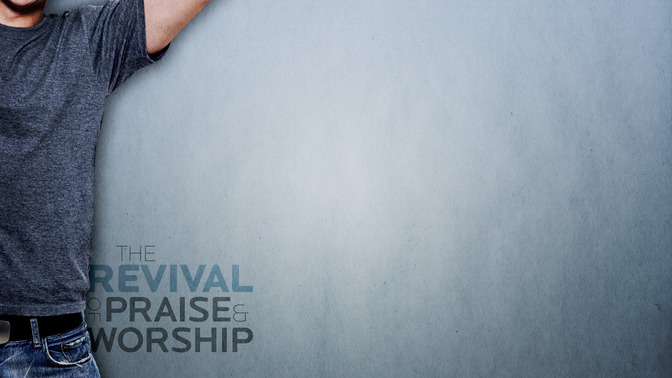 The_Revival_of_Praise__Worship_16x9-CONTENT-2#preset=tg_alt2.jpg