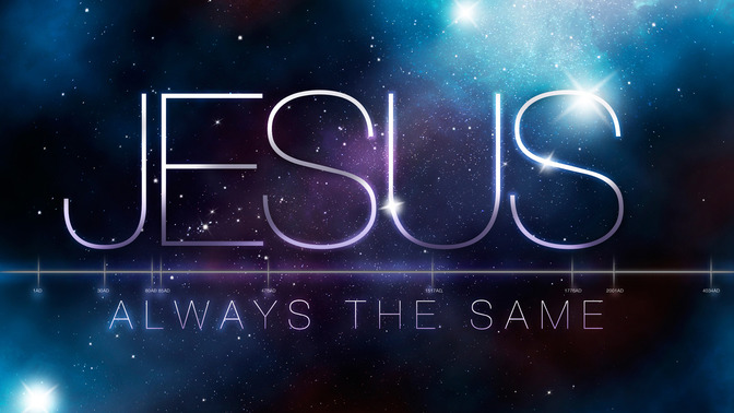 Jesus_Always_The_Same_16x9-TITLE-2#preset=tg_title2.jpg