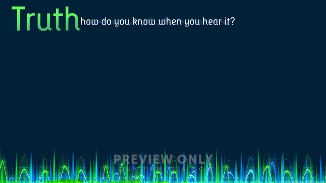Truth_How_Do_You_Know_When_You_Hear_It_16x9-CONTENT-2#preset=tg_alt2.jpg