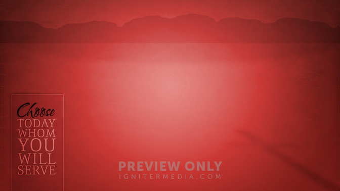 Choose_Today_Whom_You_Will_Serve_16x9-CONTENT-2#preset=tg_alt2.jpg