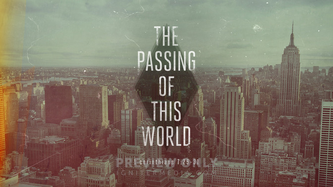 the passing of this world