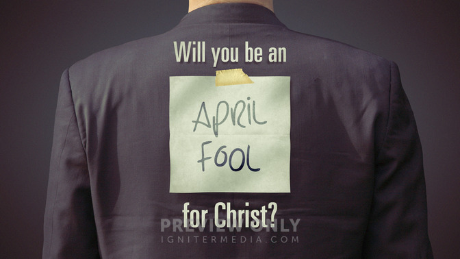 Will_You_Be_An_April_Fool_For_Christ_16x9-TITLE-2#preset=tg_title2.jpg