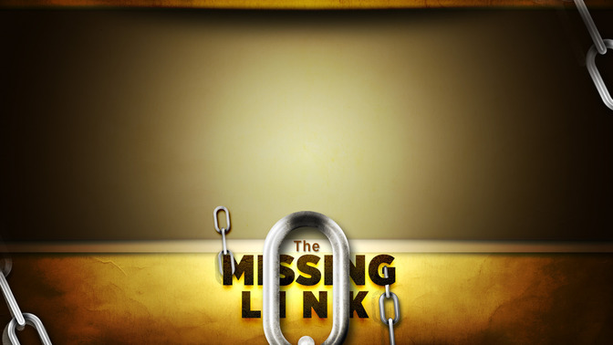 The_Missing_Link_16x9-CONTENT-2#preset=tg_alt2.jpg