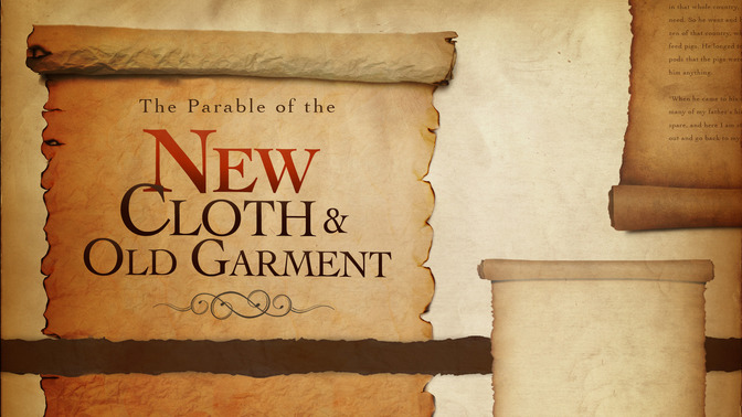 The_Parable_of_the_New_Cloth__Old_Garment_16x9-TITLE-2#preset=tg_title2.jpg