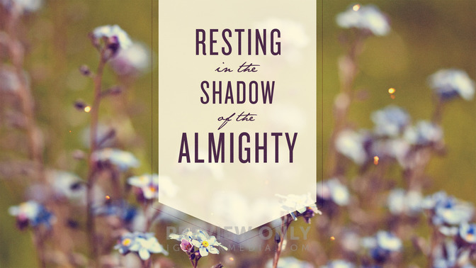 Resting_in_the_Shadow_of_the_Almighty_16x9-TITLE-2#preset=tg_title2.jpg