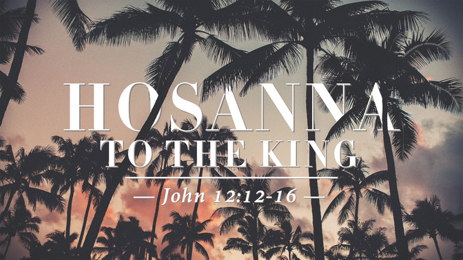 hosanna to the king