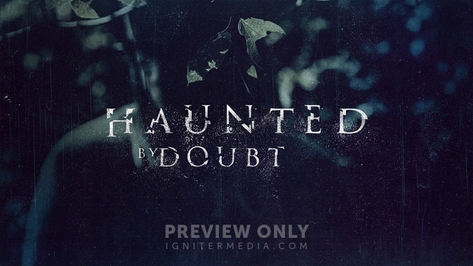 Haunted_Series_-_Haunted_By_Doubt_16x9-TITLE-2#preset=tg_title2.jpg