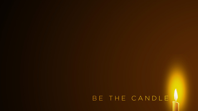 Be_the_Candle_16x9-CONTENT-2#preset=tg_alt2.jpg