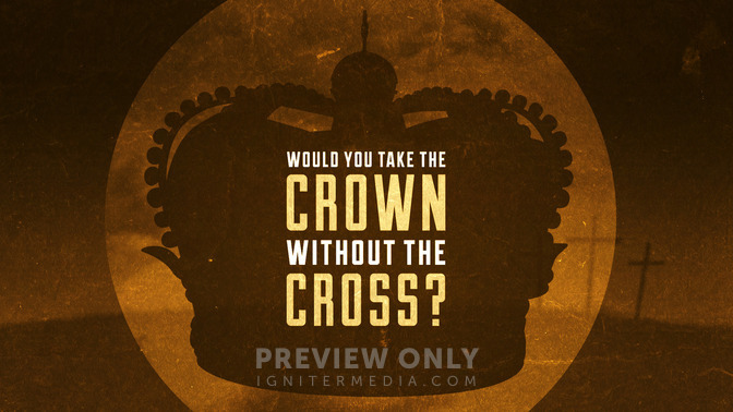 Would_You_Take_The_Crown_Without_The_Cross_16x9-TITLE-2#preset=tg_title2.jpg