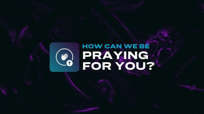 how can we be praying for you?