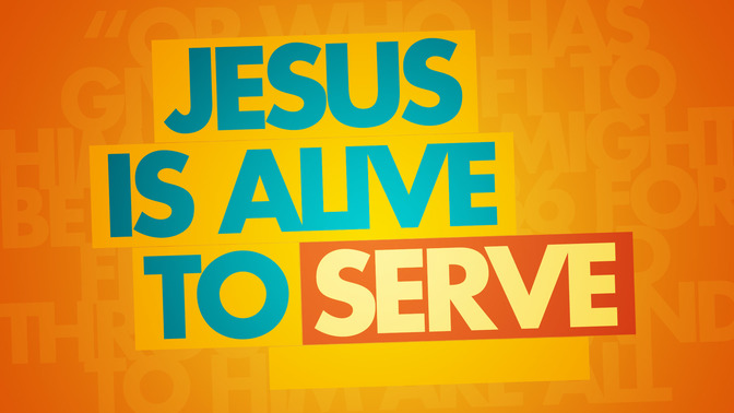 Jesus_is_Alive_to_Serve_16x9-TITLE-2#preset=tg_title2.jpg