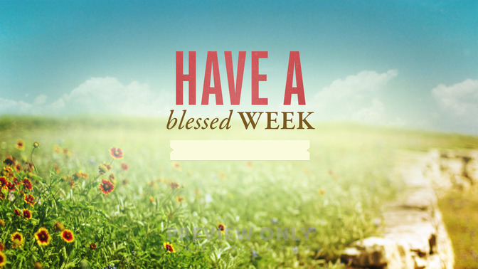 Field_-_Have_A_Blessed_Week_16x9-TITLE-2#preset=tg_title2.jpg