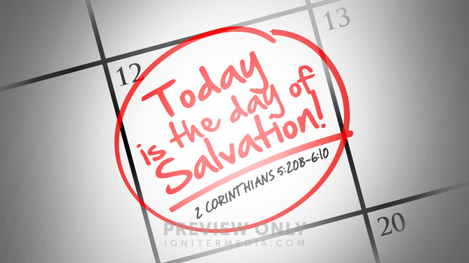 today is the day of salvation