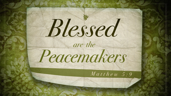 blessed are the peacemakers